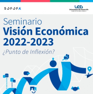 Seminario Visión Económica 2022 – 2023: ¿Punto de inflexión?