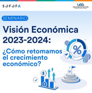 Seminario “Visión Económica 2023-2024: ¿Cómo retomamos el crecimiento económico?”