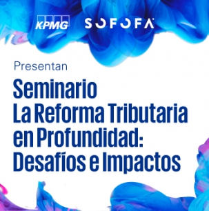 Seminario: La Reforma Tributaria en Profundidad: Desafíos e Impactos